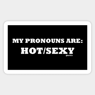 My Pronouns are Hot/Sexy (White letters) Sticker